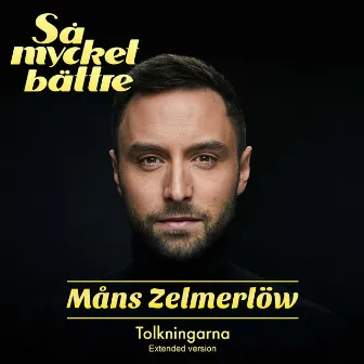 Så Mycket Bättre 2022 - Tolkningarna (Extended version) by Måns Zelmerlöw