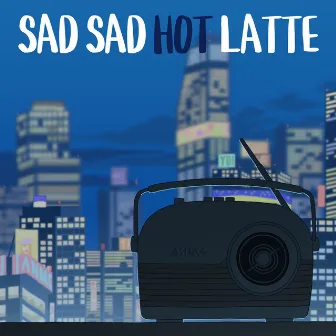 Sad Sad Hot Latte - feat. むト by むﾄ