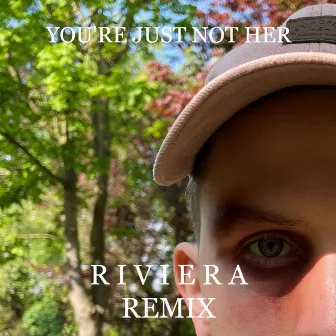 You're Just Not Her (R I V I E R A Remix) by R I V I E R A