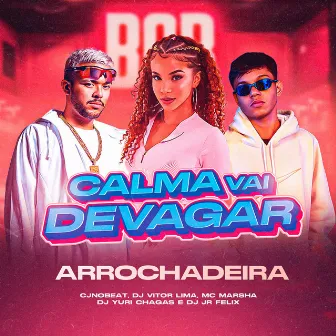 Calma Vai Devagar (Arrochadeira Remix) by MC Marsha