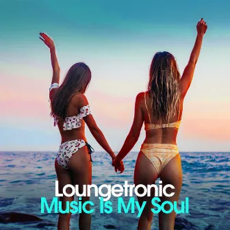 Music Is My Soul by Loungetronic