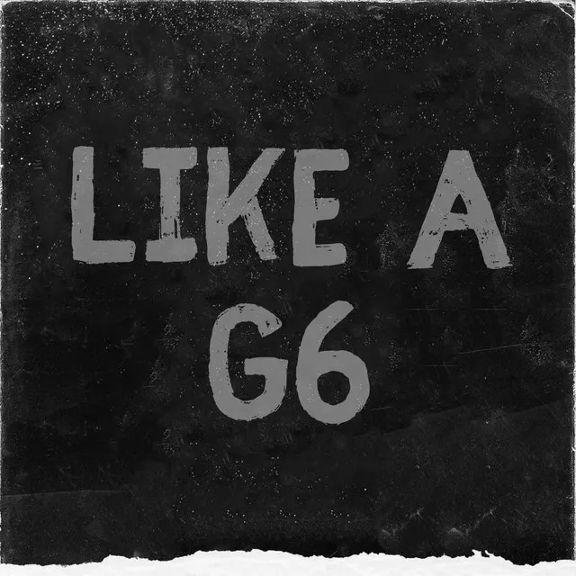 Like a G6