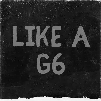 Like a G6 by Groove Crackers