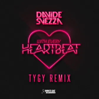 With Every Heartbeat (Tygy Remix) by Davide Svezza