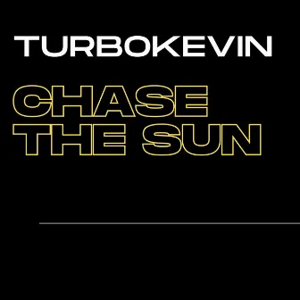 CHASE THE SUN by TurboKevin