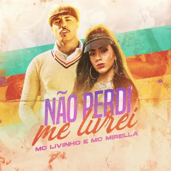 Não Perdi Me Livrei by MC Mirella