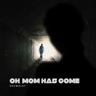 Oh, Mom Has Come by ZoomaloT