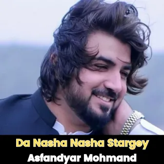 Da Nasha Nasha Stargey by Asfandyar Mohmand