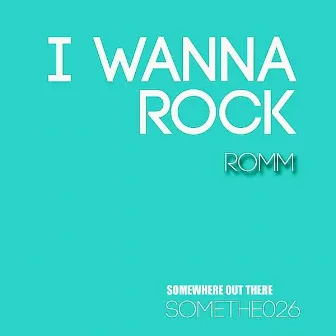 I Wanna Rock by Romm