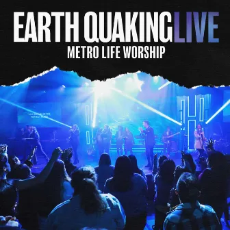 Earth Quaking (Live) by Metro Life Worship