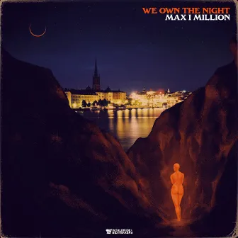 We Own the Night by Max I Million