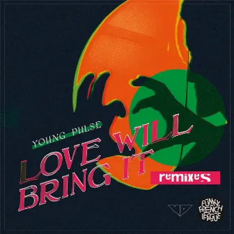 Love Will Bring It Remixes by Funky French League