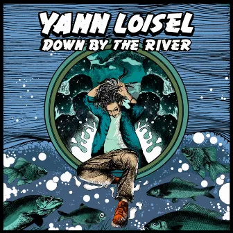 Down By The River by Yann Loisel