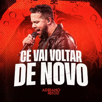 Cê Vai Voltar de Novo (Ao Vivo) by Adriano Rhod