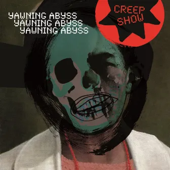 Yawning Abyss by Creep Show