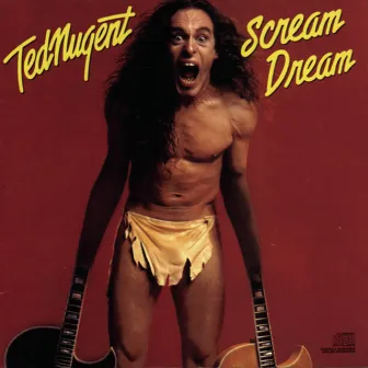 Scream Dream by Ted Nugent