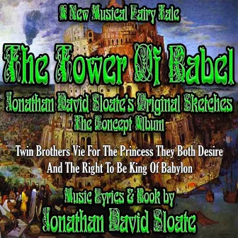 The Tower of Babel: The Musical (Original Sketches) [Broadway Concept Album Recording] by Jonathan David Sloate