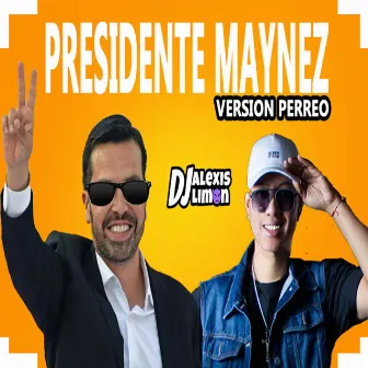 PRESIDENTE MAYNEZ PERREO by DJ Alexis Limón