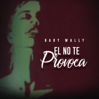 El No Te Provoca by Baby Wally