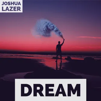 DREAM by JOSHUA LAZER