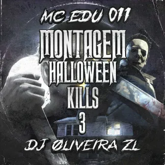 MONTAGEM HALLOWEEN KILLS 3 by DJ ØLIVEIRA ZL