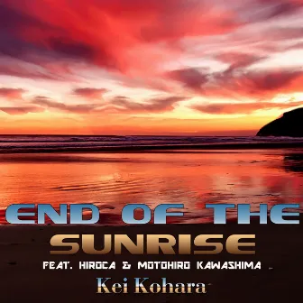 End Of The Sunrise (Mix) by Motohiro Kawashima 川島 基宏