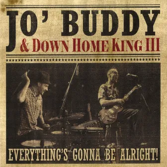 Everything's Gonna Be Alright by Jo' Buddy