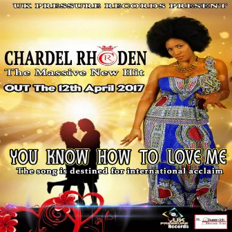 You Know How to Love Me by Chardel Rhoden