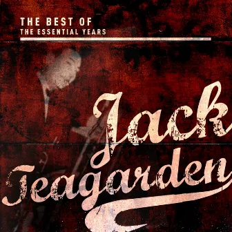 Best of the Essential Years: Jack Teagarden & His Orchestra by Jack Teagarden