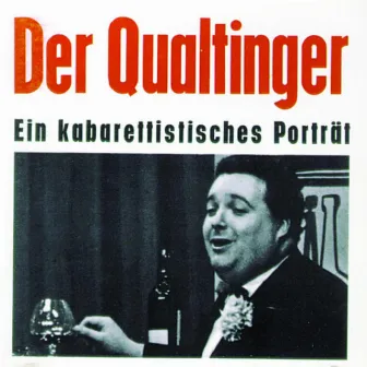 Der Qualtinger - Ein kabarettistisches Porträt by Helmut Qualtinger