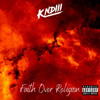 Faith Over Religion by KNDIII