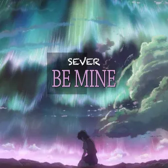 Be Mine by Sever