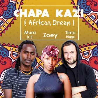 Chapa Kazi (African Dream) by Timo Higgs