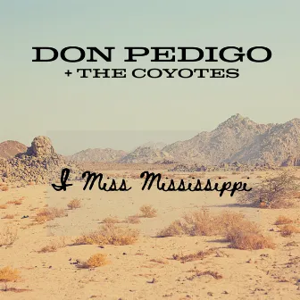 I Miss Mississippi by Don Pedigo & The Coyotes