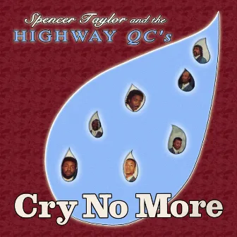 Cry No More (feat. Spencer Taylor, Joseph L. Britt, Stanley R. Richardson, Spencer B. Taylor Iii, Lynn W. Taylor, Elbert Evans, Steven Gardner, Vernon Cornbread Wright, Anson Gleaton, Melvin Couch, Winton Cobb) by Spencer Taylor & The Highway Q.C.'s