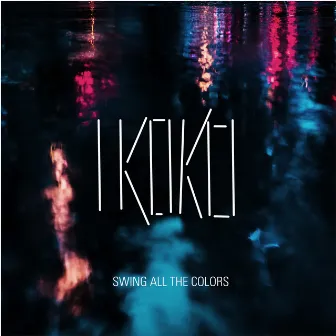 Swing All the Colors by I Koko