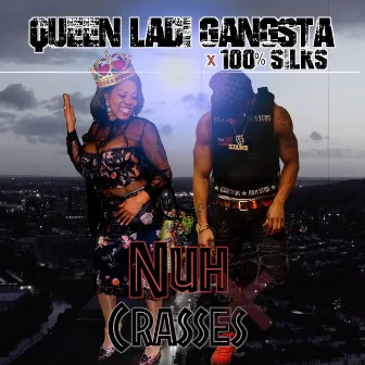 Nuh Crasses by Queen Ladi Gangsta