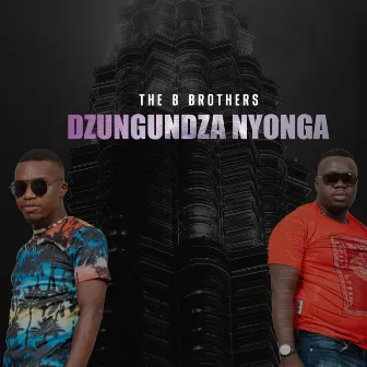 Dzungundza Nyonga by The B Brothers