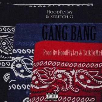 Gang Bang by HoodFlyJay