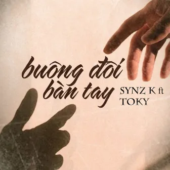 Buông Đôi Bàn Tay by Synz K