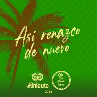 Asi Renazco De Nuevo by Mauricio Amauta