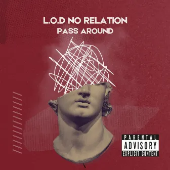 Pass round by L.O.D No Relation