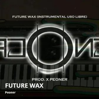 Future Wax by Peoner