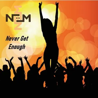 Never Get Enough by Nem