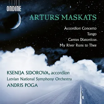 Arturs Maskats: Accordion Concerto, Tango, Cantus diatonicus & My River Runs to Thee by Arturs Maskats