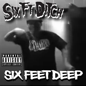 SIX FEET DEEP by Six Ft Ditch