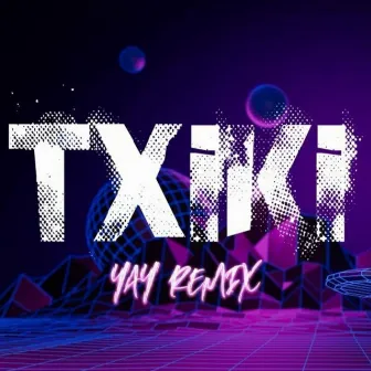 Txiki 2.0 (Yay Remix) by Yay