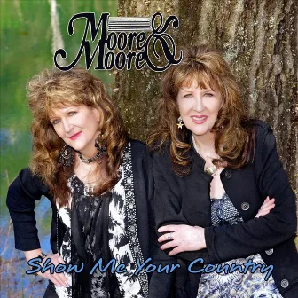 Show Me Your Country by Moore & Moore