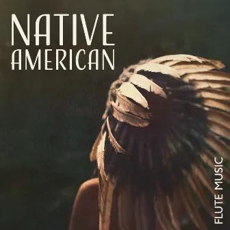 Native American Flute Music: Healing Sounds Of Nature, Ancient Flute, Ritual Meditation, Astral Projection, Yoga Relaxation by Native American Traditions