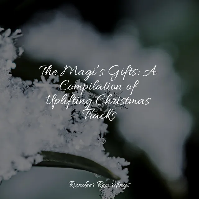 The Magi’s Gifts: A Compilation of Uplifting Christmas Tracks